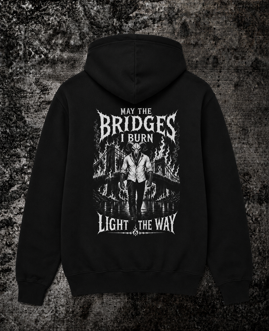 MAY THE BRIDGES I BURN LIGHT THE WAY
